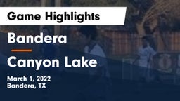 Bandera  vs Canyon Lake  Game Highlights - March 1, 2022
