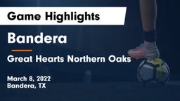 Bandera  vs Great Hearts Northern Oaks Game Highlights - March 8, 2022