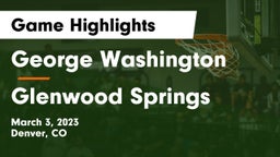 George Washington  vs Glenwood Springs  Game Highlights - March 3, 2023