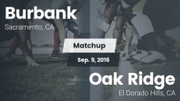 Matchup: Burbank  vs. Oak Ridge  2016