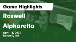 Roswell  vs Alpharetta  Game Highlights - April 18, 2023