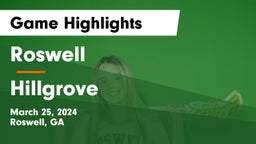 Roswell  vs Hillgrove  Game Highlights - March 25, 2024