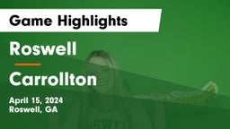 Roswell  vs Carrollton  Game Highlights - April 15, 2024