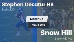 Matchup: Stephen Decatur HS vs. Snow Hill  2018