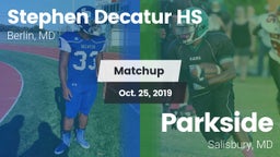 Matchup: Stephen Decatur HS vs. Parkside  2019