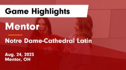Mentor  vs Notre Dame-Cathedral Latin Game Highlights - Aug. 24, 2023