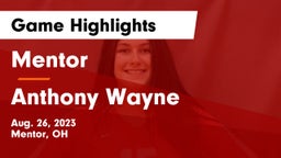 Mentor  vs Anthony Wayne  Game Highlights - Aug. 26, 2023