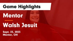 Mentor  vs Walsh Jesuit  Game Highlights - Sept. 23, 2023