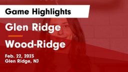 Glen Ridge  vs Wood-Ridge  Game Highlights - Feb. 22, 2023