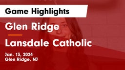 Glen Ridge  vs Lansdale Catholic  Game Highlights - Jan. 13, 2024