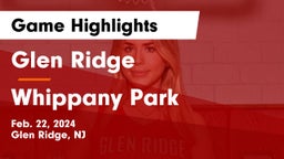 Glen Ridge  vs Whippany Park  Game Highlights - Feb. 22, 2024