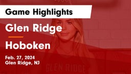 Glen Ridge  vs Hoboken  Game Highlights - Feb. 27, 2024