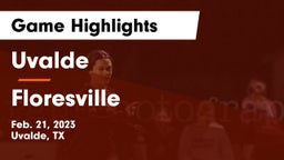 Uvalde  vs Floresville  Game Highlights - Feb. 21, 2023