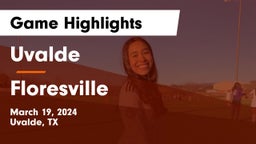 Uvalde  vs Floresville  Game Highlights - March 19, 2024