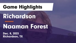 Richardson  vs Naaman Forest  Game Highlights - Dec. 8, 2023