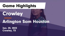 Crowley  vs Arlington Sam Houston  Game Highlights - Jan. 20, 2023