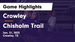 Crowley  vs Chisholm Trail  Game Highlights - Jan. 31, 2023
