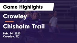 Crowley  vs Chisholm Trail  Game Highlights - Feb. 24, 2023