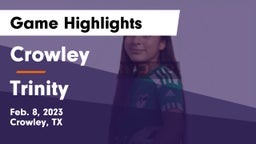 Crowley  vs Trinity  Game Highlights - Feb. 8, 2023