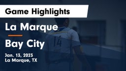 La Marque  vs Bay City  Game Highlights - Jan. 13, 2023