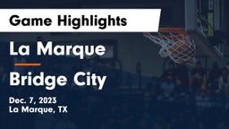 La Marque  vs Bridge City  Game Highlights - Dec. 7, 2023