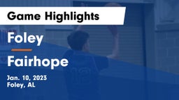 Foley  vs Fairhope  Game Highlights - Jan. 10, 2023