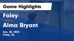 Foley  vs Alma Bryant  Game Highlights - Jan. 30, 2023