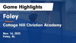 Foley  vs Cottage Hill Christian Academy Game Highlights - Nov. 16, 2023