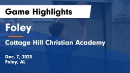 Foley  vs Cottage Hill Christian Academy Game Highlights - Dec. 7, 2023