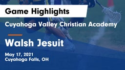 Cuyahoga Valley Christian Academy  vs Walsh Jesuit  Game Highlights - May 17, 2021