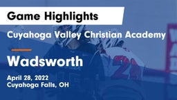 Cuyahoga Valley Christian Academy  vs Wadsworth  Game Highlights - April 28, 2022