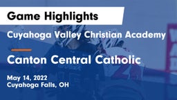 Cuyahoga Valley Christian Academy  vs Canton Central Catholic  Game Highlights - May 14, 2022