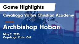 Cuyahoga Valley Christian Academy  vs Archbishop Hoban  Game Highlights - May 9, 2023