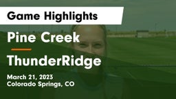 Pine Creek  vs ThunderRidge  Game Highlights - March 21, 2023