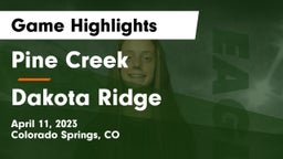 Pine Creek  vs Dakota Ridge  Game Highlights - April 11, 2023
