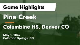 Pine Creek  vs Columbine HS, Denver CO Game Highlights - May 1, 2023