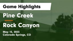 Pine Creek  vs Rock Canyon  Game Highlights - May 15, 2023