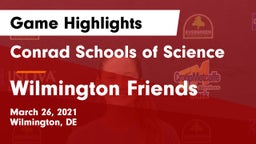Conrad Schools of Science vs Wilmington Friends  Game Highlights - March 26, 2021