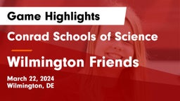 Conrad Schools of Science vs Wilmington Friends  Game Highlights - March 22, 2024