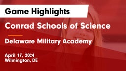Conrad Schools of Science vs Delaware Military Academy  Game Highlights - April 17, 2024