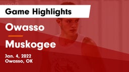 Owasso  vs Muskogee  Game Highlights - Jan. 4, 2022