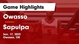 Owasso  vs Sapulpa  Game Highlights - Jan. 17, 2023