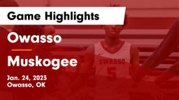 Owasso  vs Muskogee  Game Highlights - Jan. 24, 2023