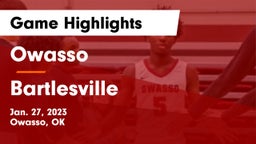 Owasso  vs Bartlesville  Game Highlights - Jan. 27, 2023