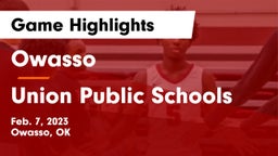 Owasso  vs Union Public Schools Game Highlights - Feb. 7, 2023