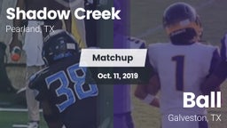 Matchup: Shadow Creek High Sc vs. Ball  2019