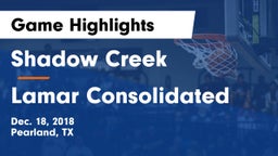 Shadow Creek  vs Lamar Consolidated  Game Highlights - Dec. 18, 2018
