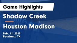 Shadow Creek  vs Houston Madison Game Highlights - Feb. 11, 2019