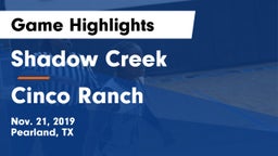 Shadow Creek  vs Cinco Ranch  Game Highlights - Nov. 21, 2019