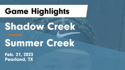 Shadow Creek  vs Summer Creek  Game Highlights - Feb. 21, 2023